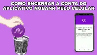 Como encerrar a conta do Nubank pelo Celular