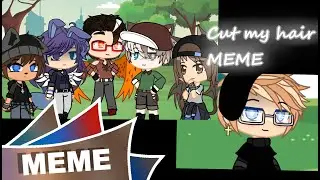 ⁕Cut my hair⁕ MEME ~ Special for almost 500 subs! ~ Gacha Club (REMAKE)