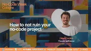 Dilhan Camlica - How to not ruin your no-code project - NCW 2024