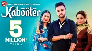 KABOOTER (Full Video) Harvi Harinder Ft Gurlej Akhtar | Sukh Sanghera |  Punjabi Songs 2020