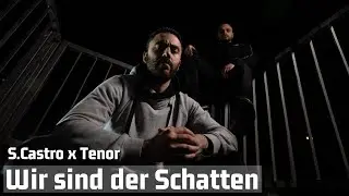 S.Castro x Tenor - Wir sind der Schatten (Offizielles Musikvideo)