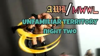 AWL/MWWL UNFAMILIAR TERRITORY Night Two!