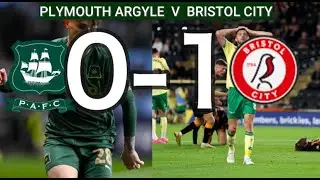 Plymouth Argyle V Bristol City  DISASTER! 0-1