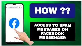 How To Access To Spam Messages On Facebook Messenger