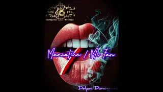 MANIATICA / MI FAN (Remix) -Delyan Dominguez Sdc Rt Delyash Studio ZonaRT899