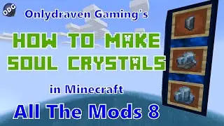 Minecraft - All The Mods 8 - How to Make and Use Soul Crystals