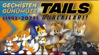 Geçmişten Günümüze Tails Dublajları!