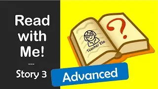 Read with Me! 😃 Advanced Reading Practice- Story 3 - [English Class]