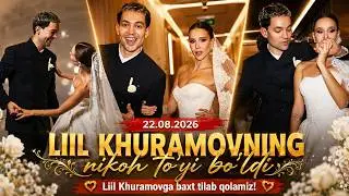 Liil Khuramov Uylandi | 22.08.2026 Nikoh to'yi bo'lib o'tti 