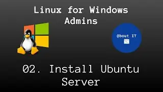 02.  Install an Ubuntu server - Linux for Windows Admins