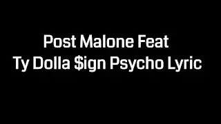 Post Malone Feat Ty Dolla $ign Psycho Lyric