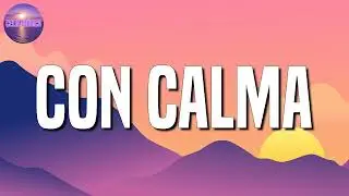 Daddy Yankee & Snow - Con Calma (Letra\Lyrics)