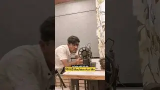 शिलाई Machine Aur Me 😎