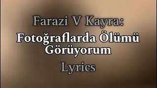 05. Farazi V Kayra - Fotoğraflarda Ölümü Görüyorum (Sözleri)