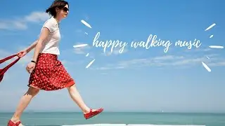 Happy Walking Music - 20 Minute Upbeat Happy Music