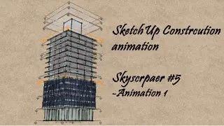 SketchUp construction animation - Skyscraper #5 Animation 1