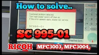 SC995-01 || HOW TO FIX, AND SOLVE ERROR CODE SC995-01 || RICOH MPC3004, MPC4504, MPC5504