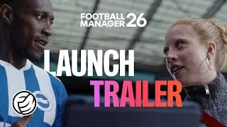 Football Manager 26 | Official Launch Trailer | 