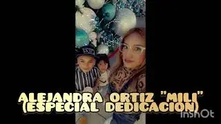 Alejandra Ortiz (Especial Dedicacion ) pipiz Ortiz