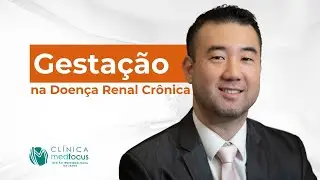 Gestação na Doença Renal Crônica