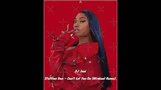 DJ Javi & Stefflon Don - Can't Let You Go (Afrobeat Remix).
