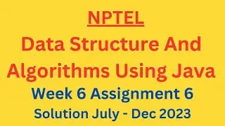 NPTEL Data Structure And Algorithms Using Java Week 6 Assignment 6 Solution July-Dec 2023