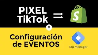 Instalar Pixel de TikTok en Shopify y configurar eventos de conversión con GTM