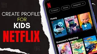 how to create a profile for kids in Netflix, how to create kids profile in Netflix