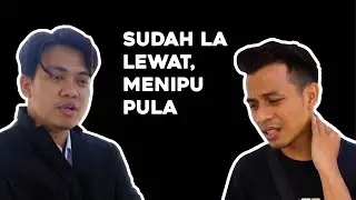 Sudah la Lewat, Menipu Pula