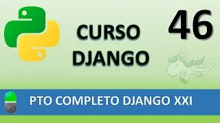 Curso Django. Proyecto web completo XXI. Vídeo 46