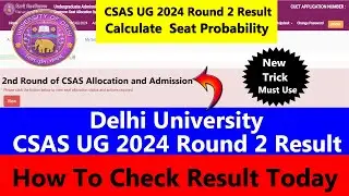 DU CSAS Round 2 Result 2024 | How to Check the Predicition of Selection Today | Seat Probability
