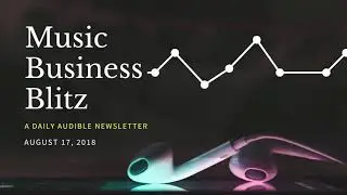 The Music Business Blitz - 08.17.18