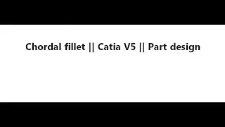 Chordal fillet || Catia V5 || Part module