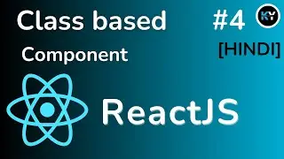 React.js Tutorial  : Class Component Explained  [HINDI] - Part #4