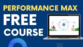 Google Performance Max Campaigns - [Full Set Up Guide]