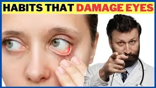 Bad Habits That Damage Your Eyes & Eyesight (EYE HEALTH)