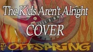 The Offspring - The Kids Aren't Alright. Guitar Cover