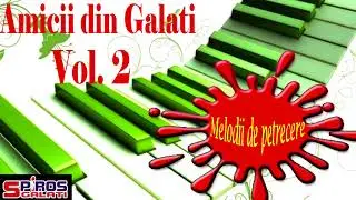 Amicii din Galati  Vol 2
