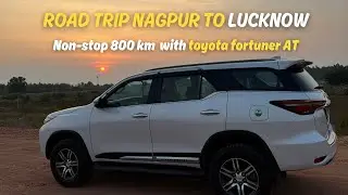 Road Trip Vibes 2025: Nagpur to Lucknow in Fortuner (AT) | Passenger POV