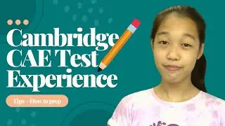 My Cambridge CAE Test Experience! Tips + How to prepare for the exam!