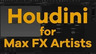 Houdini Intro for Max FX Artists