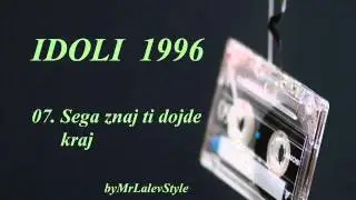 grupa Idoli  - Sega znaj ti dojde kraj