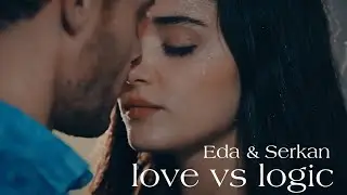 Eda x Serkan | Love VS Logic | Sen Çal Kapımı