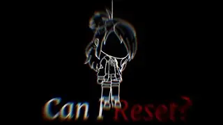 Can I Reset Meme //Vent?¿//Flash Warning!//Gacha
