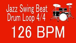 126 BPM Jazz Swing Beat Drum Loop 4/4 FOR TRAINING MUSICAL INSTRUMENT