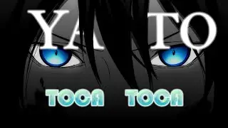 Yato Edit/AMV | Toca Toca