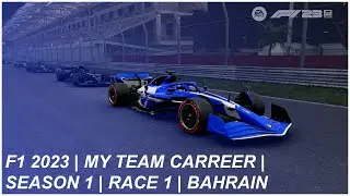 F1 2023 | MY TEAM CARREER SEASON 1 | RACE 1 | BAHRAIN
