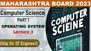 Computer Science 1 | Operating System | L-03 | Class 12 | Maharashtra Board