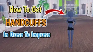 How To Get HANDCUFFS In Dress To Impress Roblox | Complete Guide