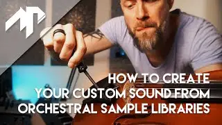 How to create your custom sound from orchestral sample libraries